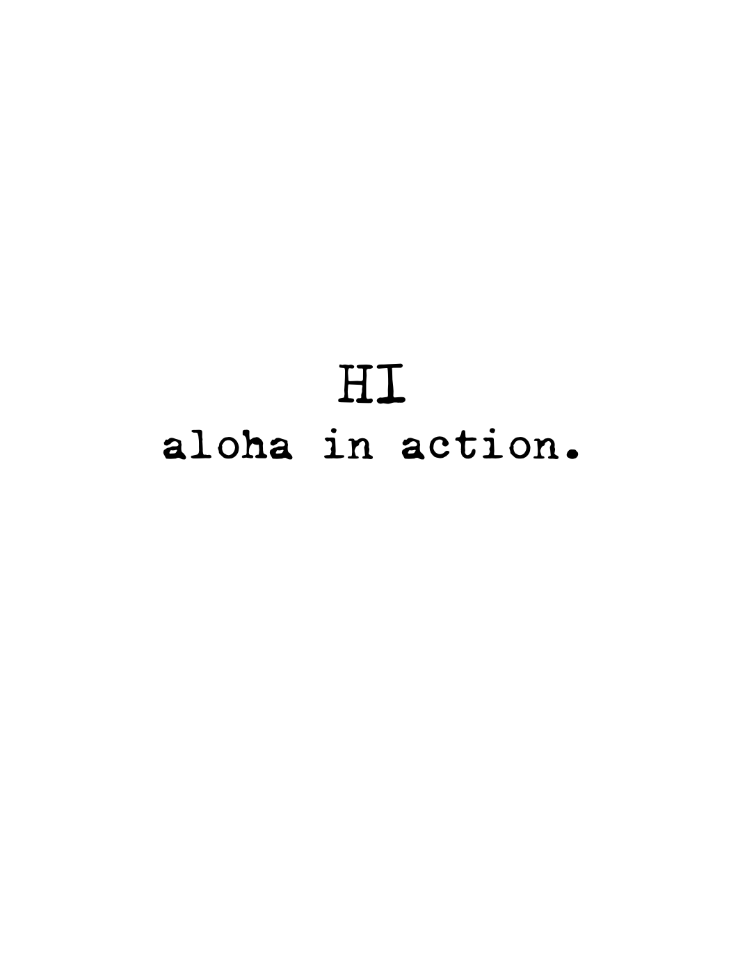 HI aloha in action.